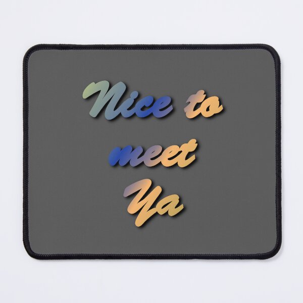 Item preview, NICE TO MEET YA designed and sold by AcousticFlow.