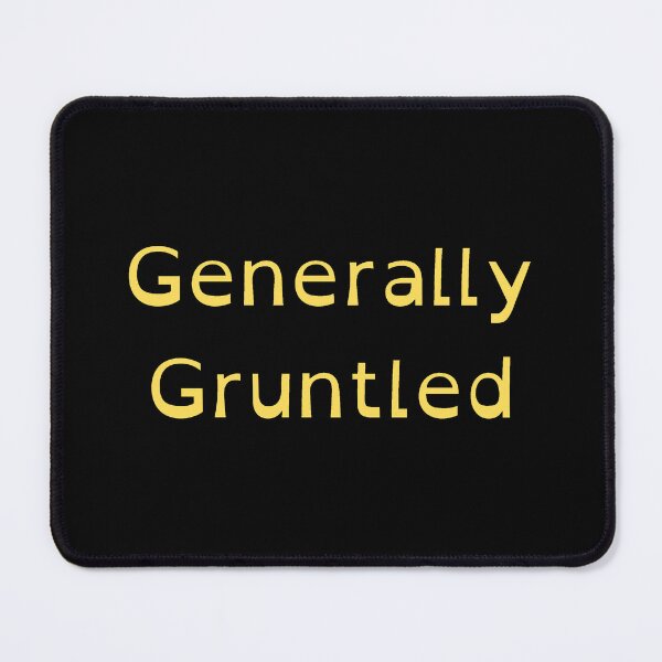 Item preview, Generally Gruntled designed and sold by MissQuiss.