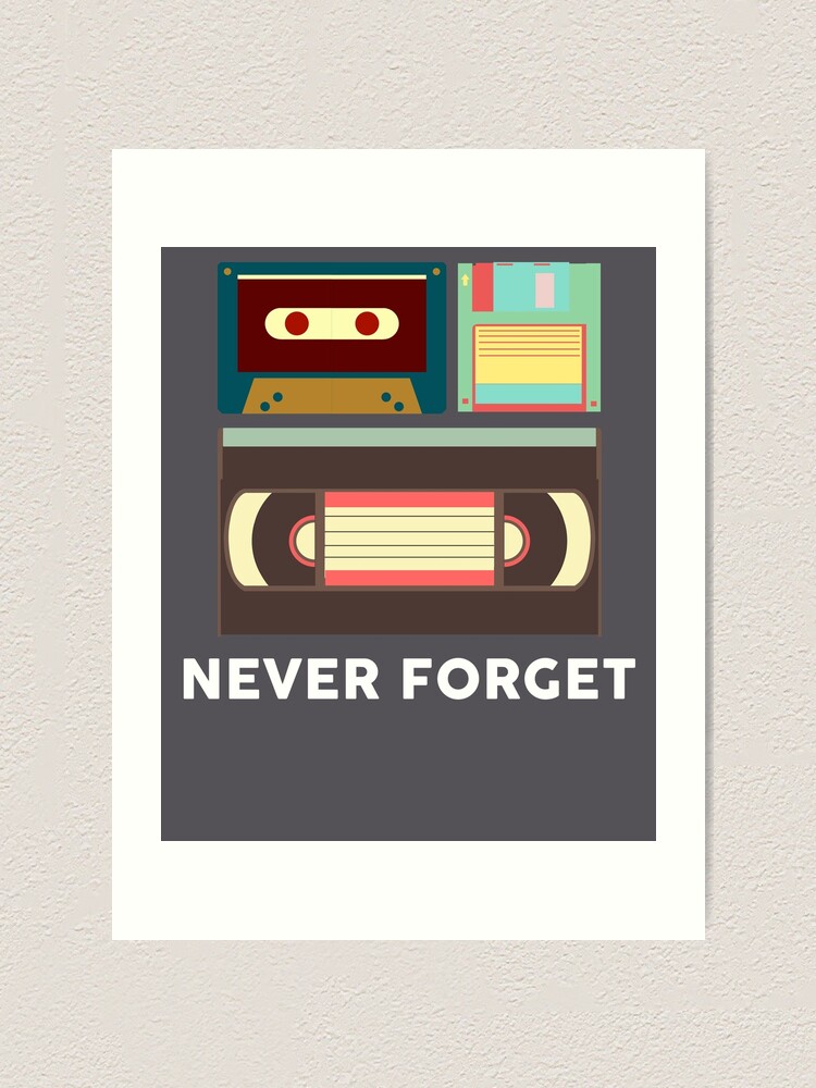 Never Forget Floppy Disk Vhs Cassette Tape Art Print For Sale By Melsens Redbubble