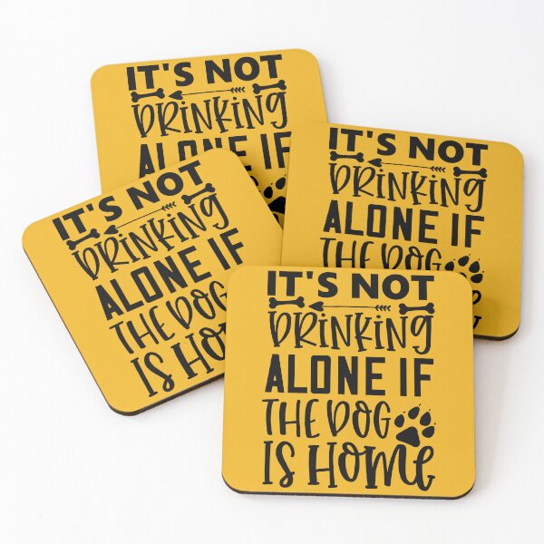 Item preview, It's Not Drinking Alone If The Dog Is Home designed and sold by MacMerch121.