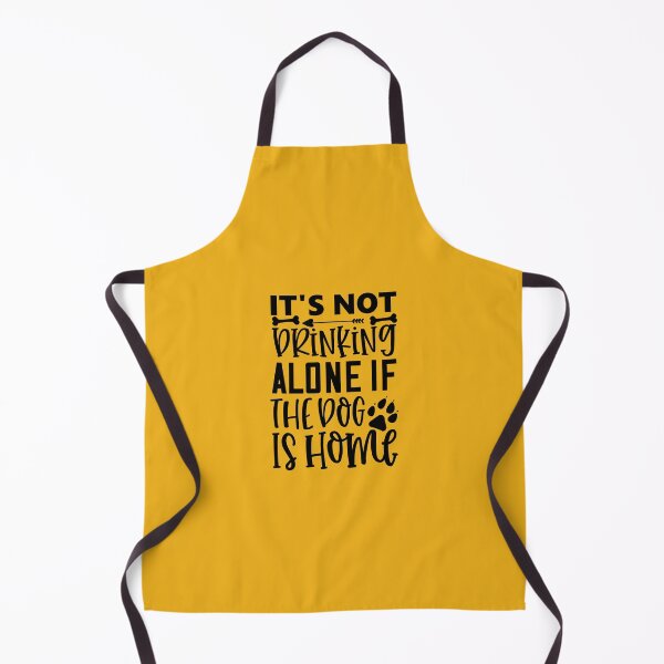 Item preview, It's Not Drinking Alone If The Dog Is Home designed and sold by MacMerch121.