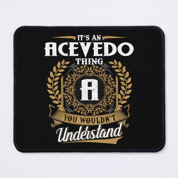 Item preview, It Is An Acevedo Thing You Wouldnt Understand  designed and sold by Huck-me.