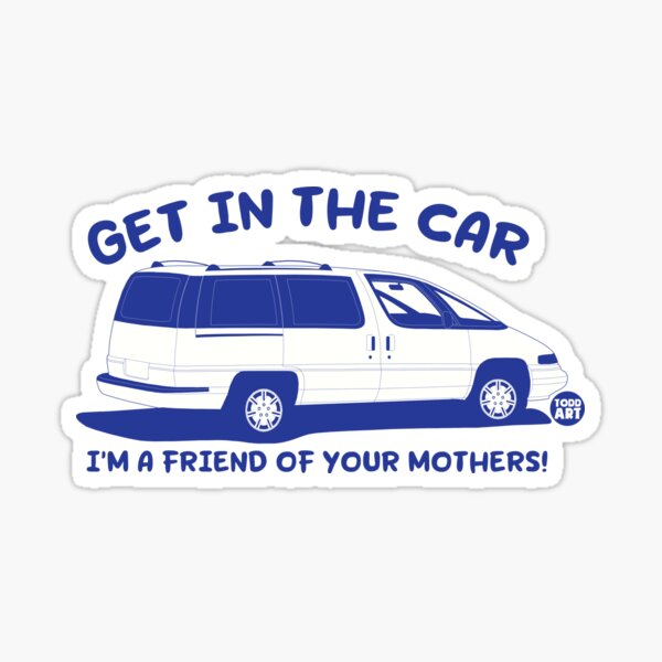 Item preview, GET IN CAR FRIENDS MOTHER designed and sold by TODD GOLDMAN.