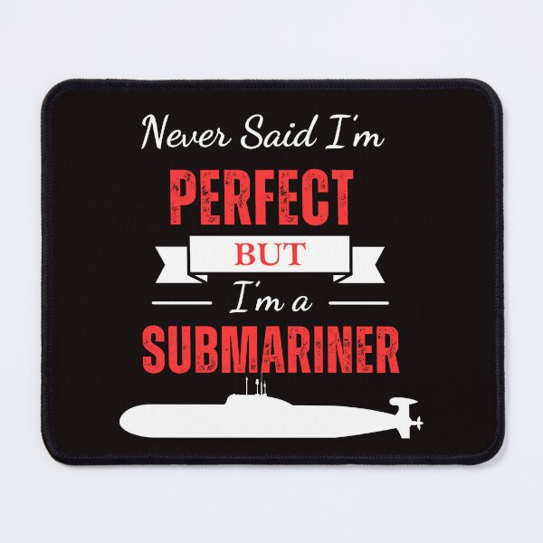 Item preview, I never said i'm perfect but i am submariner, Funny Submarine design for Submariners designed and sold by CHAMSSTORE.