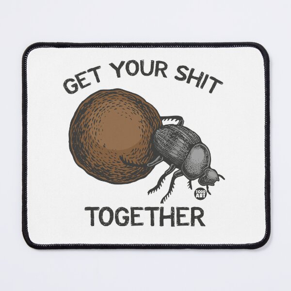 Item preview, GET SHIT TOGETHER DUNG BEETLE designed and sold by TODD GOLDMAN.
