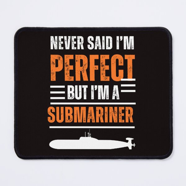 Item preview, I never said i'm perfect but i am submariner, Funny Submarine design for Submariners designed and sold by CHAMSSTORE.