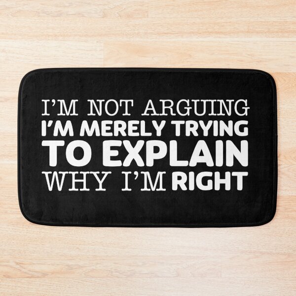 Item preview, I'm not arguing I'm merely trying to explain why I'm right designed and sold by offthedome.
