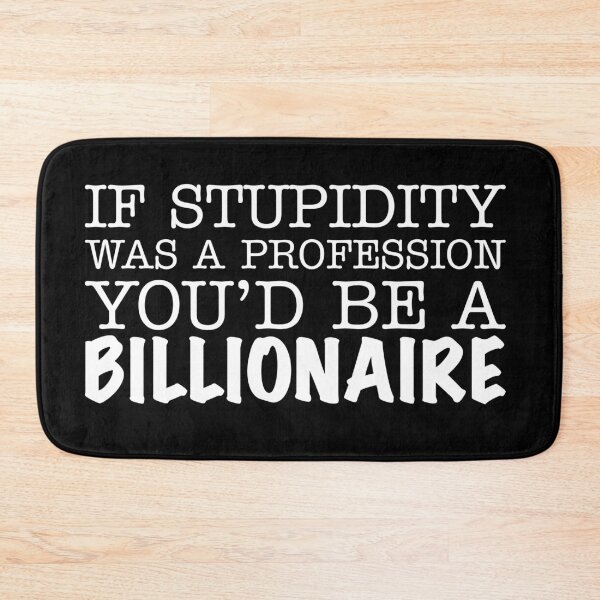 Item preview, If stupidity was a profession you'd be a billionaire designed and sold by offthedome.