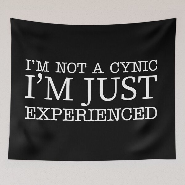 Item preview, I'm not a cynic I'm just experienced designed and sold by offthedome.