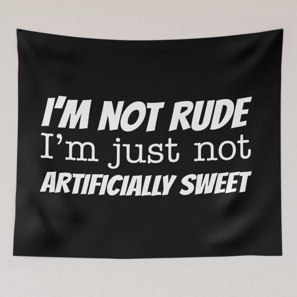 Item preview, I'm not rude I'm just not artificially sweet designed and sold by offthedome.