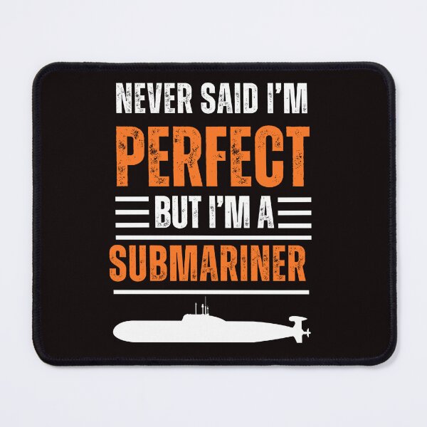 Item preview, I never said i'm perfect but i am submariner, Funny Submarine design for Submariners designed and sold by CHAMSSTORE.