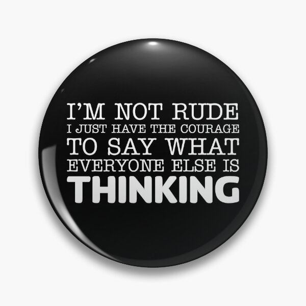 Item preview, I just have the courage to say what everyone else is thinking designed and sold by offthedome.