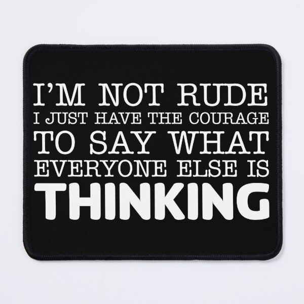 Item preview, I just have the courage to say what everyone else is thinking designed and sold by offthedome.