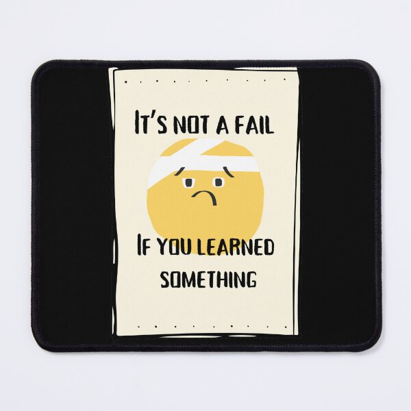 Item preview, It's not a Fail if You learned Something designed and sold by MissQuiss.