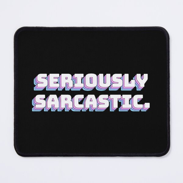 Item preview, Seriously Sarcastic. designed and sold by QuoteQuest.