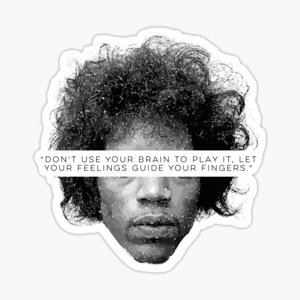 Artikel-Vorschau von „Benutzen Sie nicht Ihr Gehirn, um es zu spielen, sondern lassen Sie sich von Ihren Gefühlen leiten.“ Aufkleber - Hendrix, designt und verkauft von DonsEye.