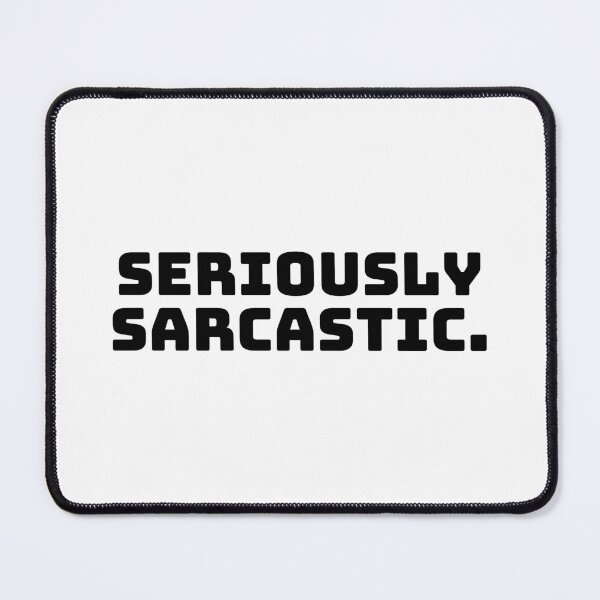 Item preview, Seriously Sarcastic. designed and sold by QuoteQuest.
