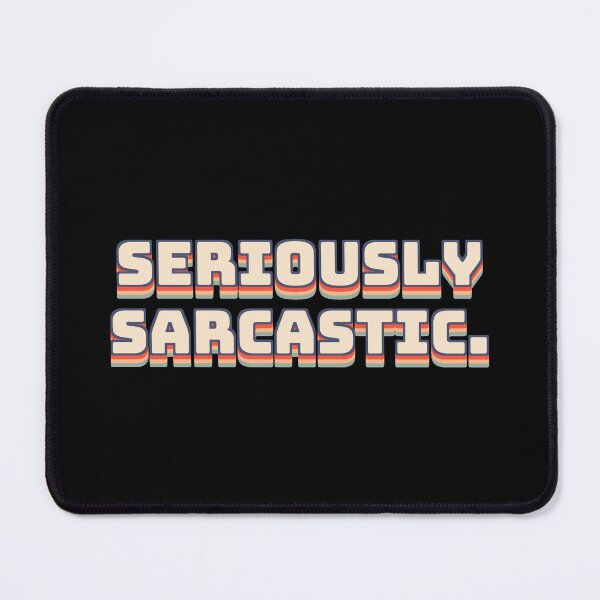 Item preview, Seriously Sarcastic. designed and sold by QuoteQuest.