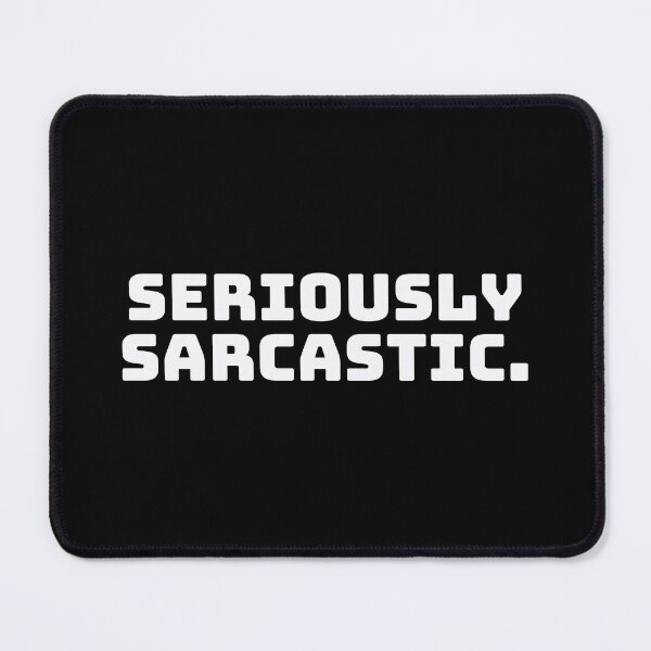 Item preview, Seriously Sarcastic. designed and sold by QuoteQuest.