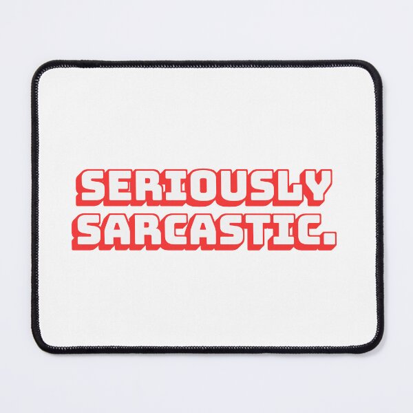 Item preview, Seriously Sarcastic. designed and sold by QuoteQuest.