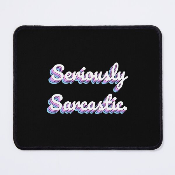 Item preview, Seriously Sarcastic. designed and sold by QuoteQuest.