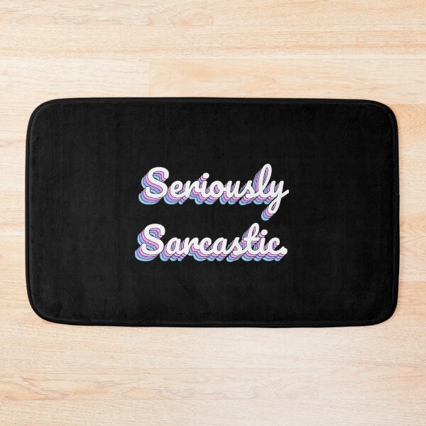 Item preview, Seriously Sarcastic. designed and sold by QuoteQuest.