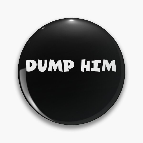 Item preview, DUMP HIM designed and sold by LifeGivesLemons.