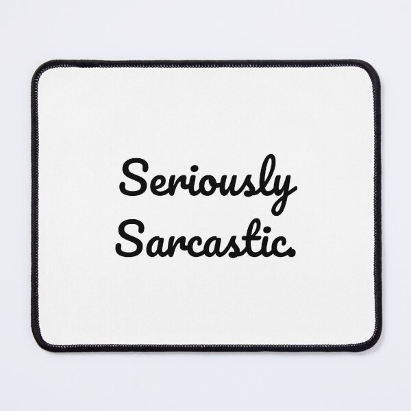 Item preview, Seriously Sarcastic. designed and sold by QuoteQuest.