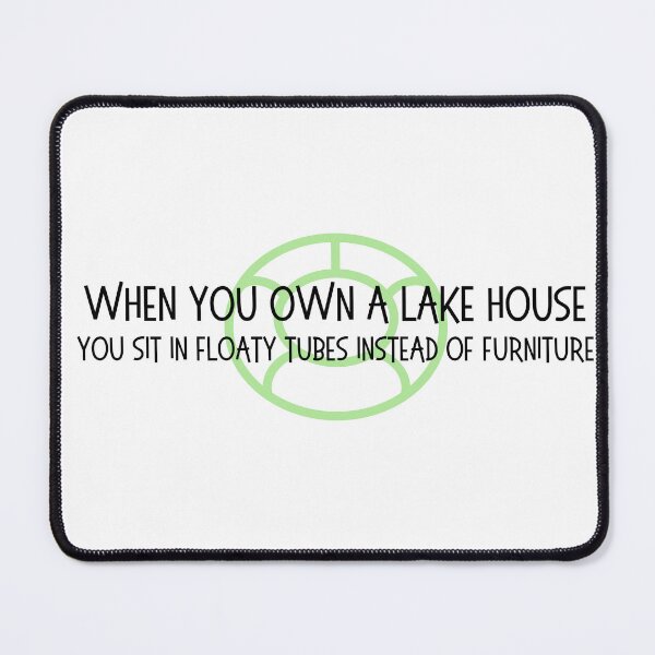 Item preview, When you own a lake house... you sit on floats instead of furniture designed and sold by OtterLakeCo.