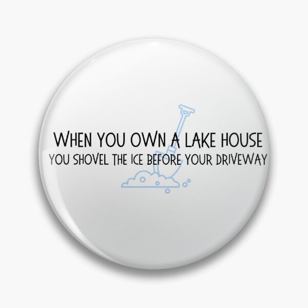 Item preview, When you own a lake house... you shovel the ice first designed and sold by OtterLakeCo.