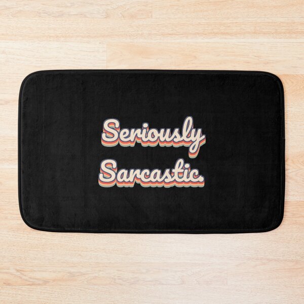 Item preview, Seriously Sarcastic. designed and sold by QuoteQuest.