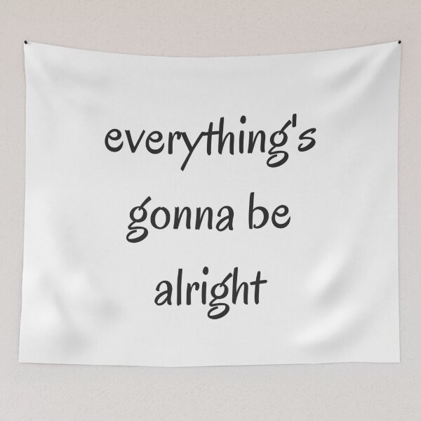 Item preview, EVERYTHING IS GOING TO BE ALRIGHT designed and sold by Inspirationmotivation.