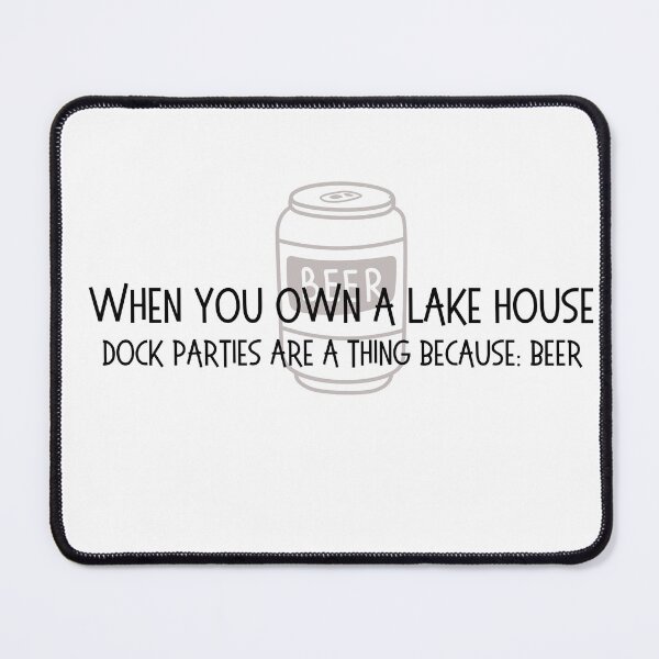 Item preview, When you own a lake house... dock parties are a thing designed and sold by OtterLakeCo.