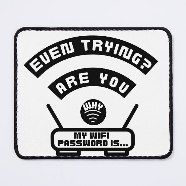 Item preview, My WIFI Password is... Why Are You Even Trying? designed and sold by PedalPowerGFX.