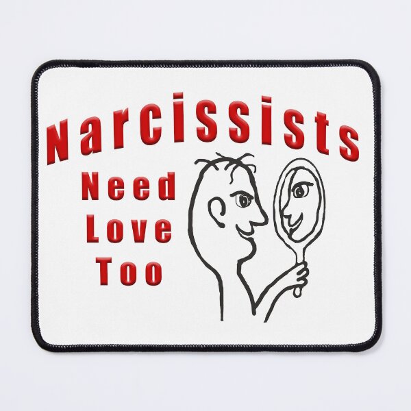 Item preview, Narcissists Need Love Too designed and sold by John Douglas.