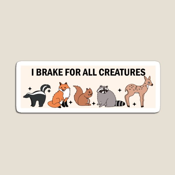 Item preview, I Brake For All Creatures Funny Car Bumper designed and sold by Skey shop.