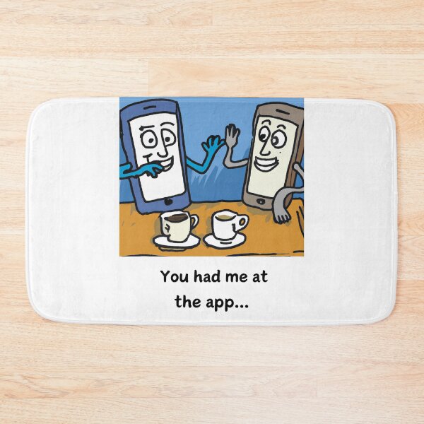 Item preview, You Had Me At The App. designed and sold by clecticuk.