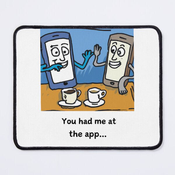 Item preview, You Had Me At The App. designed and sold by clecticuk.