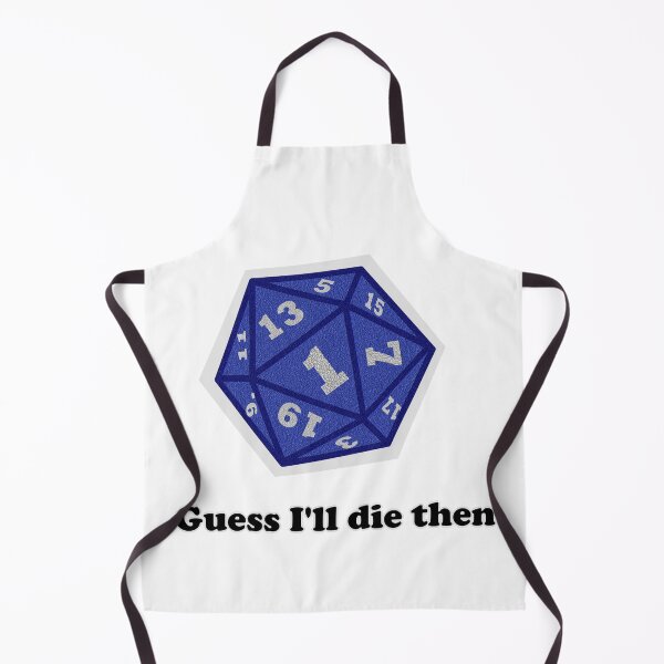 Item preview, Guess I'll die then designed and sold by NeedlessTees.