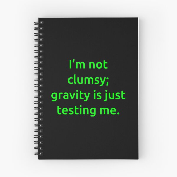 Item preview, I’m not clumsy; gravity is just testing me. designed and sold by IMCDT.
