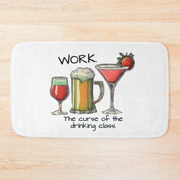 Item preview, Work.  The curse of the Drinking Class. designed and sold by FamouslyStupid.