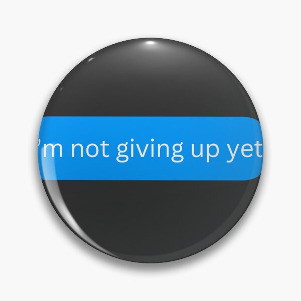 Item preview, I'm Not Giving Up Yet Motivational Text Message designed and sold by Pink Ribbon.