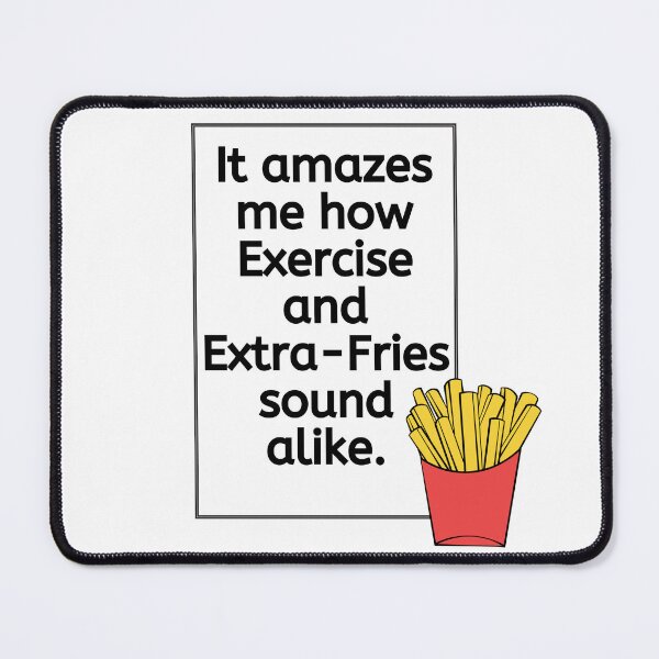 Item preview, French Fries and Excercise a fun quote to make people laugh designed and sold by micasata.