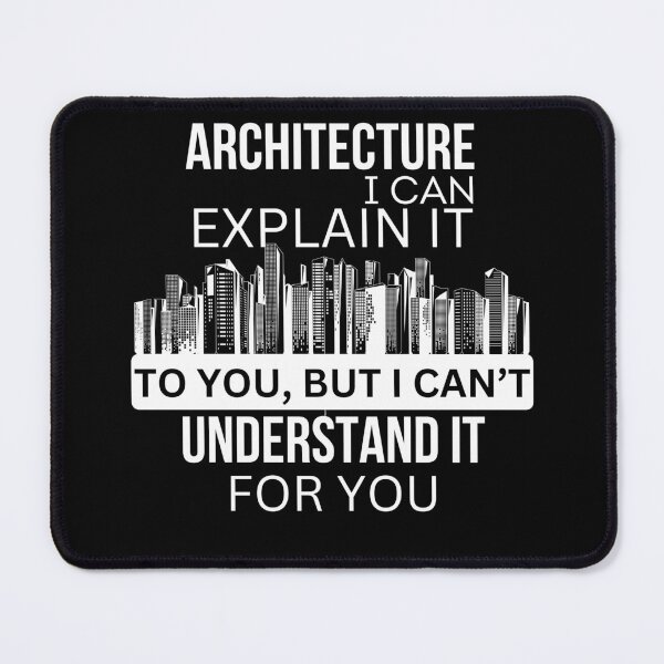 Item preview, ARCHITECTURE I CAN EXPLAIN IT TO YOU BUT I CAN'T UNDERSTAND IT FOR YOU  designed and sold by Moroccan lions Outfitters ⭐️⭐️⭐️⭐️⭐️.