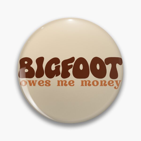 Item preview, Bigfoot Owes Me Money designed and sold by Pink Ribbon.