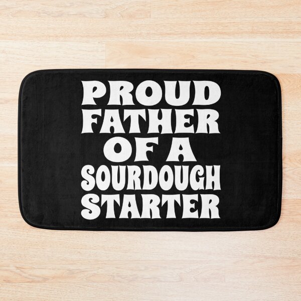 Item preview, PROUD FATHER OF A SOURDOUGH STARTER design for bread bakers and fermentation enthusiasts designed and sold by PuddleMart.