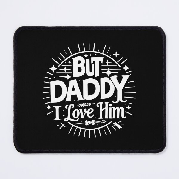 Item preview, But Daddy I Love Him designed and sold by ArtFactoryAI.