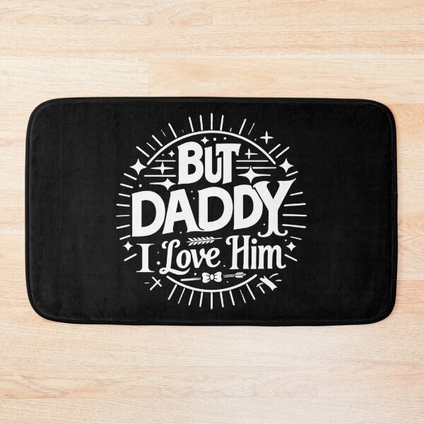 Item preview, But Daddy I Love Him designed and sold by ArtFactoryAI.