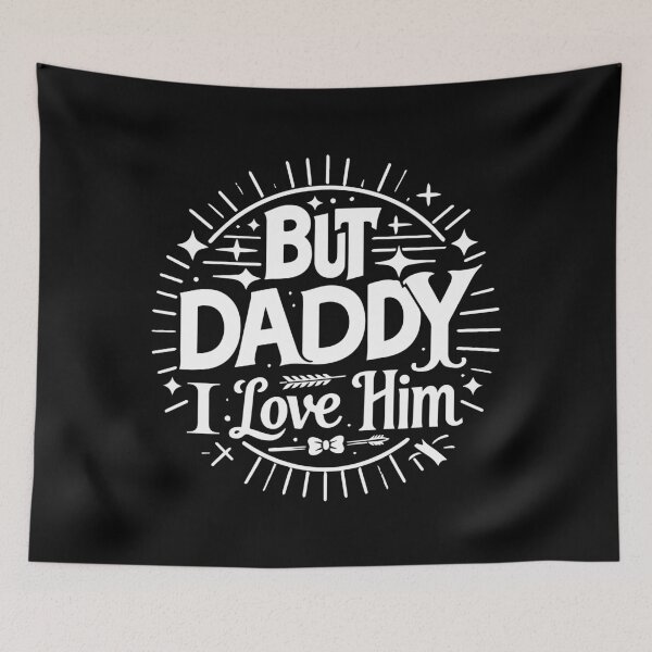 Item preview, But Daddy I Love Him designed and sold by ArtFactoryAI.