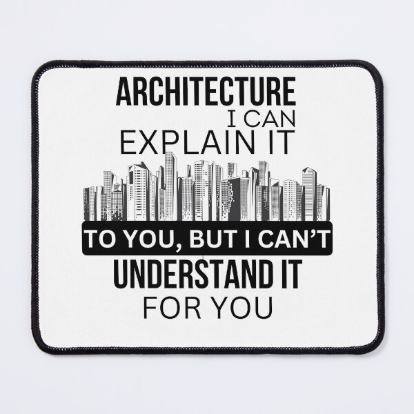 Item preview, ARCHITECTURE I CAN EXPLAIN IT TO YOU BUT I CAN'T UNDERSTAND IT FOR YOU - WHITE designed and sold by Moroccan lions Outfitters ⭐️⭐️⭐️⭐️⭐️.